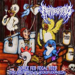Necrofuckphilia : Force Fed Fecal Feed (the Early Days of Necrofuckphilia)